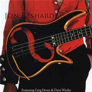 Jon Reshard Featuring Greg Howe & Dave Weckl - Jon Reshard flac