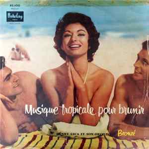 Henry Leca Et Son Orchestre Bronzé - Musique Tropicale Pour Brunir flac