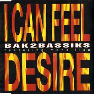 Bak2bassiks Featuring Mona Lisa - I Can Feel Desire flac