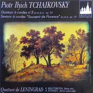 Pyotr Ilyich Tchaikovsky - Quatuor a Cordes no.3 Op 30, Sextuor a Cordes Op 70 "Souvenir de Florence" - Quatuor de Leningrad flac
