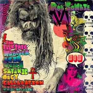 Rob Zombie - The Electric Warlock Acid Witch Satanic Orgy Celebration Dispenser flac