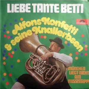 Alfons Konfetti & Seine Knallerbsen - Liebe Tante Betti / München Liegt Nicht Am Mississippi flac