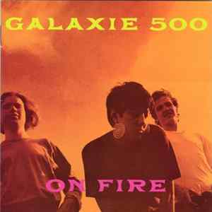 Galaxie 500 - On Fire flac