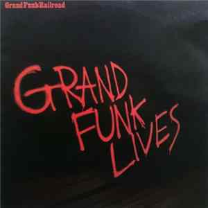Grand Funk Railroad - Grand Funk Lives flac
