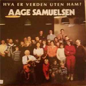 Aage Samuelsen - Hva Er Verden Uten Ham? flac