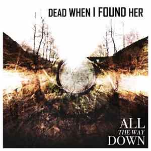 Dead When I Found Her - All The Way Down flac