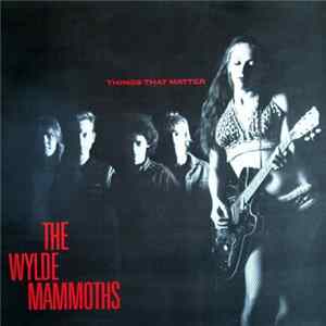 The Wylde Mammoths - Things That Matter flac