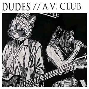 Dudes - A.V. Club flac