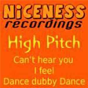 High Pitch - Can't Hear You / I Feel / Dance Dubby Dance flac