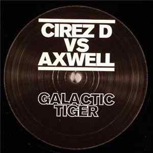 Cirez D Vs. Axwell - Galactic Tiger flac