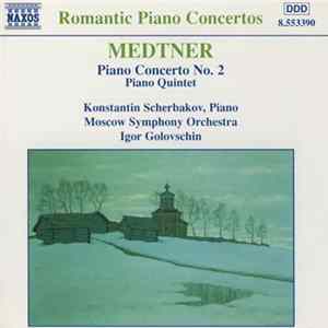 Medtner, Konstantin Scherbakov, Moscow Symphony Orchestra, Igor Golovschin - Piano Concerto No. 2 / Piano Quintet flac