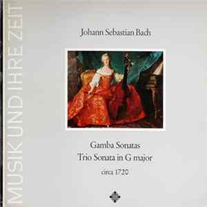 Johann Sebastian Bach - Gamba Sonatas / Trio Sonata In G Major (Circa 1720) flac