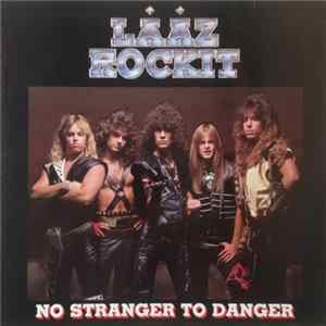 Laaz Rockit - No Stranger To Danger flac