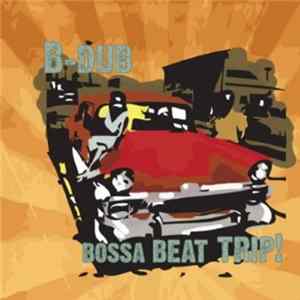B-Dub - Bossa Beat Trip! flac