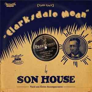 Son House - Clarksdale Moan [1930-1942] flac