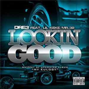 Dre3 Feat. Lil Keke / Mr. 3-2 - Lookin Good flac