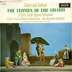 Gilbert And Sullivan : D'Oyly Carte Opera Company with The Royal Philharmonic Orchestra Conducted by Sir Malcolm Sargent - The Yeoman Of The Guard flac