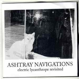 Ashtray Navigations - Electric Lycanthrope Revisited flac
