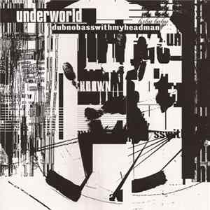 Underworld - Dubnobasswithmyheadman flac