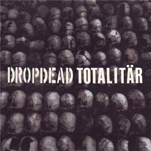 Dropdead / Totalitär - Dropdead / Totalitär flac