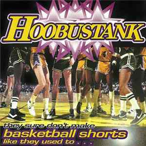 Hoobustank - They Sure Don't Make Basketball Shorts Like They Used To... flac