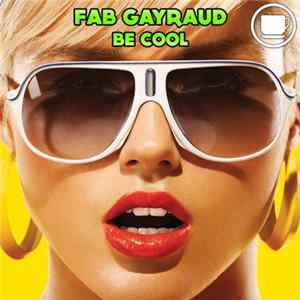Fab Gayraud - Be Cool flac
