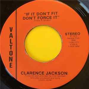 Clarence Jackson - If It Don't Fit Don't Force It flac