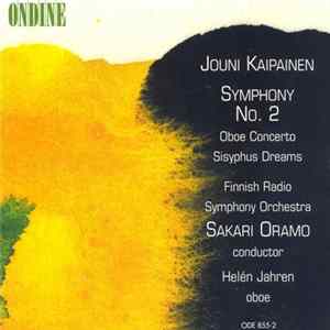 Jouni Kaipainen, Finnish Radio Symphony Orchestra, Oramo - Kaipainen: Symphony No.2 • Oboe Concerto • Sisyphus Dreams flac