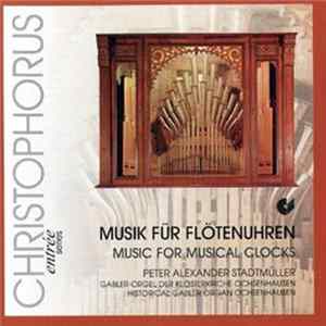 Peter Alexander Stadtmüller - Musik Für Flötenuhren / Music For Musical Clocks flac
