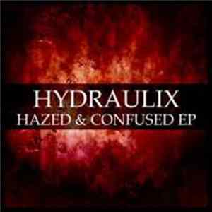 Hydraulix - Hazed & Confused EP flac