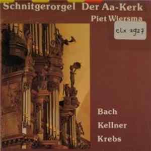 Bach, Kellner, Krebs − Piet Wiersma - Schnitgerorgel Der Aa-Kerk flac