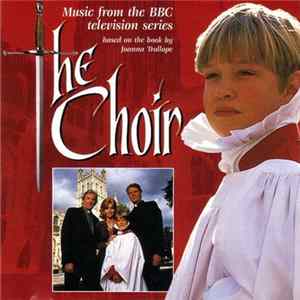 Anthony Way, Gloucester Cathedral Choir, Stanisław Syrewicz - The Choir - Music From The BBC Television Series flac