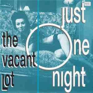 The Vacant Lot - Just One Night flac