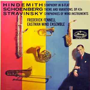 Hindemith, Schoenberg, Stravinsky, Frederick Fennell, Eastman Wind Ensemble - Symphony In B-Flat, Theme And Variations, Symphonies Of Wind Instruments flac