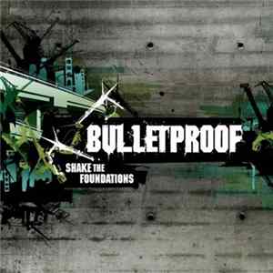 Bulletproof - Shake The Foundations flac
