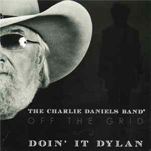 The Charlie Daniels Band - Off The Grid ~ Doin' It Dylan flac
