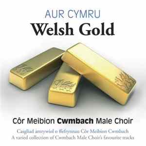 Cǒr Meibion Cwmbach - Aur Cymru / Welsh Gold flac