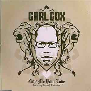 Carl Cox Featuring Hannah Robinson - Give Me Your Love flac