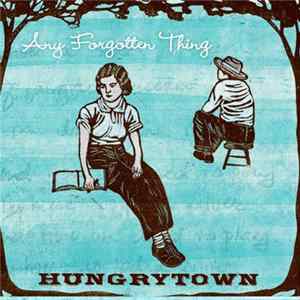 Hungrytown - Any Forgotten Thing flac