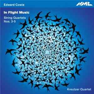 Edward Cowie, Kreutzer Quartet - In Flight Music: String Quartets Nos. 3-5 flac