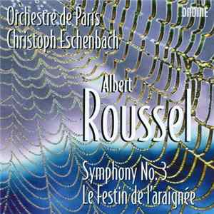 Albert Roussel, Orchestre De Paris, Christoph Eschenbach - Symphony No. 3 • Le Festin de L'Araignée flac