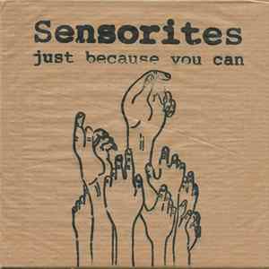 Sensorites - Just Because You Can flac