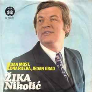 Žika Nikolić - Jedan Most, Jedna Rijeka, Jedan Grad flac