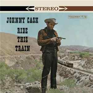 Johnny Cash - Ride This Train flac