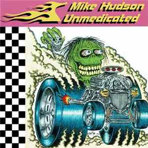 Mike Hudson Unmedicated - Mike Hudson Unmedicated flac