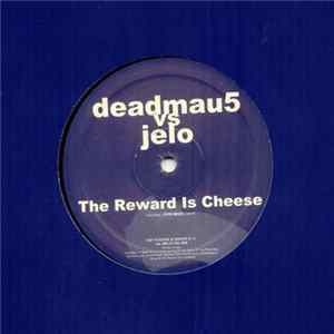Deadmau5 vs Jelo - The Reward Is Cheese flac