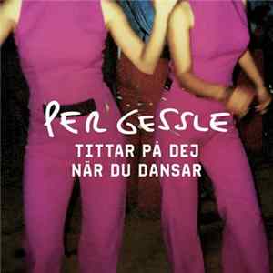 Per Gessle - Tittar På Dej När Du Dansar flac