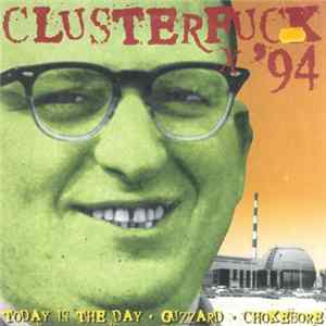 Today Is The Day - Guzzard - Chokebore - Clusterfuck '94 flac