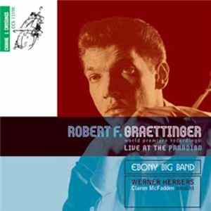 Robert F. Graettinger, Ebony Big Band, Werner Herbers, Claron McFadden - Live At The Paradiso flac