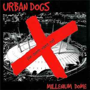 Urban Dogs - (We Don't Want No) Millenium Dome flac